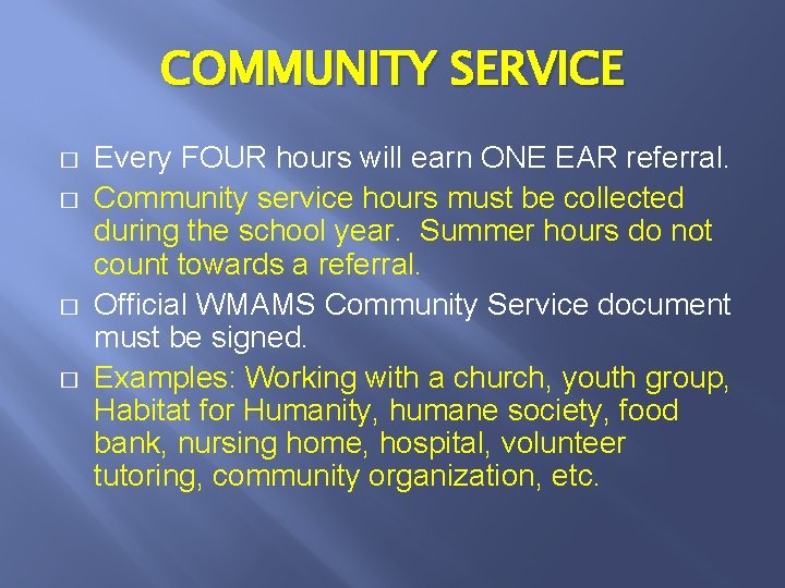 COMMUNITY SERVICE � � Every FOUR hours will earn ONE EAR referral. Community service