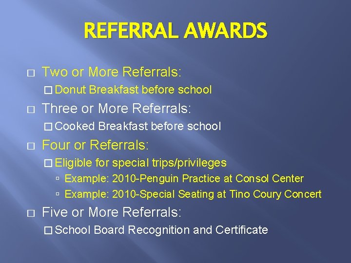 REFERRAL AWARDS � Two or More Referrals: � Donut � Breakfast before school Three