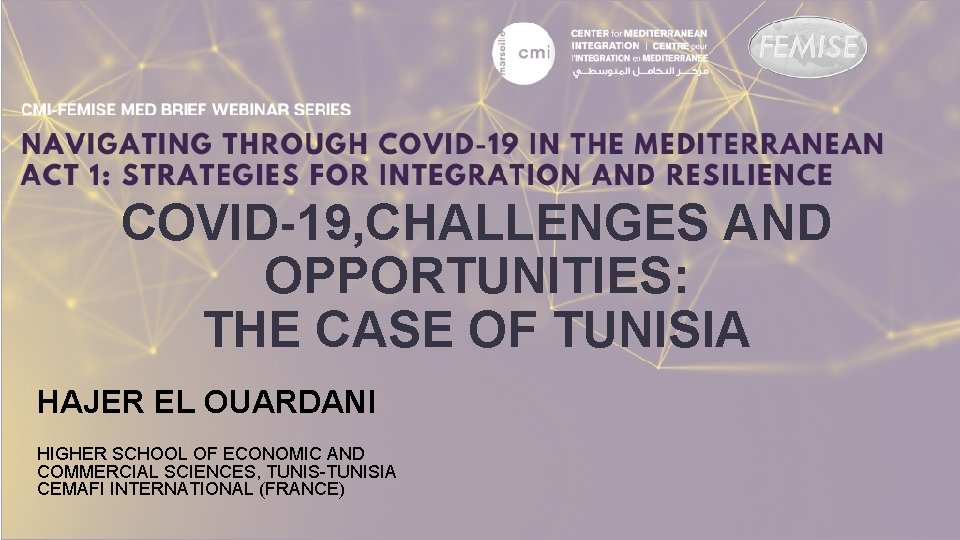 COVID-19, CHALLENGES AND OPPORTUNITIES: THE CASE OF TUNISIA HAJER EL OUARDANI HIGHER SCHOOL OF
