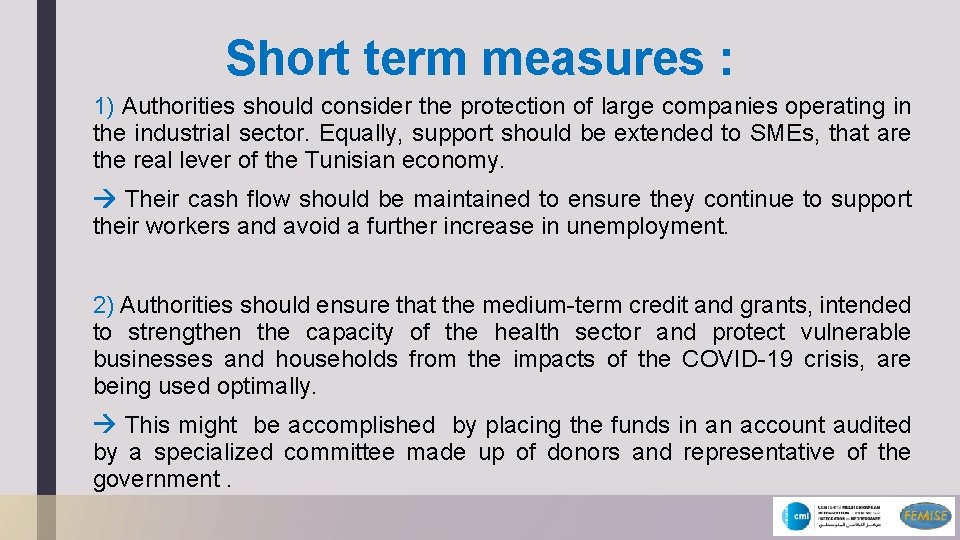 Short term measures : 1) Authorities should consider the protection of large companies operating