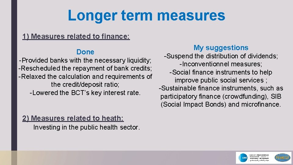 Longer term measures 1) Measures related to finance: Done My suggestions -Suspend the distribution