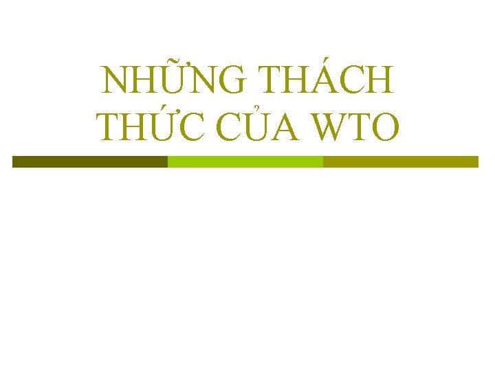 NHỮNG THÁCH THỨC CỦA WTO 