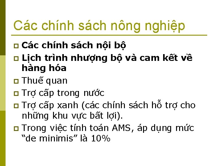 Các chính sách nông nghiệp Các chính sách nội bộ p Lịch trình nhượng