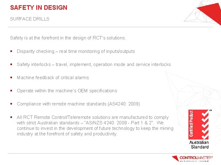 SAFETY IN DESIGN SURFACE DRILLS Safety is at the forefront in the design of