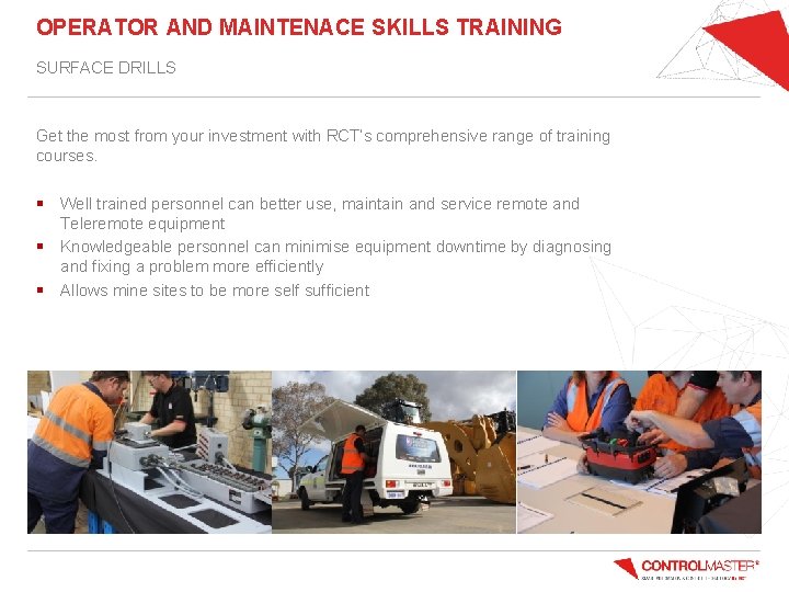 OPERATOR AND MAINTENACE SKILLS TRAINING SURFACE DRILLS Get the most from your investment with