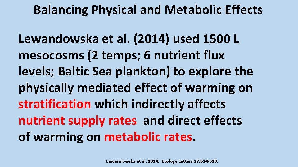 Balancing Physical and Metabolic Effects Lewandowska et al. (2014) used 1500 L mesocosms (2