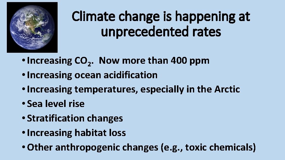 Climate change is happening at unprecedented rates • Increasing CO 2. Now more than