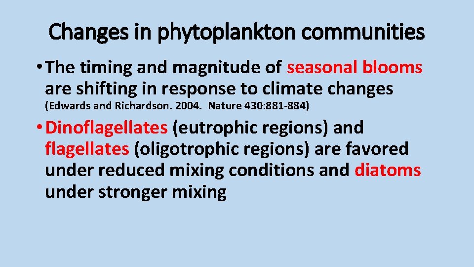 Changes in phytoplankton communities • The timing and magnitude of seasonal blooms are shifting
