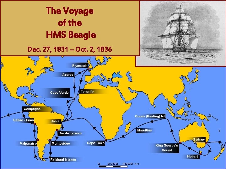 The Voyage of the HMS Beagle Dec. 27, 1831 – Oct. 2, 1836 