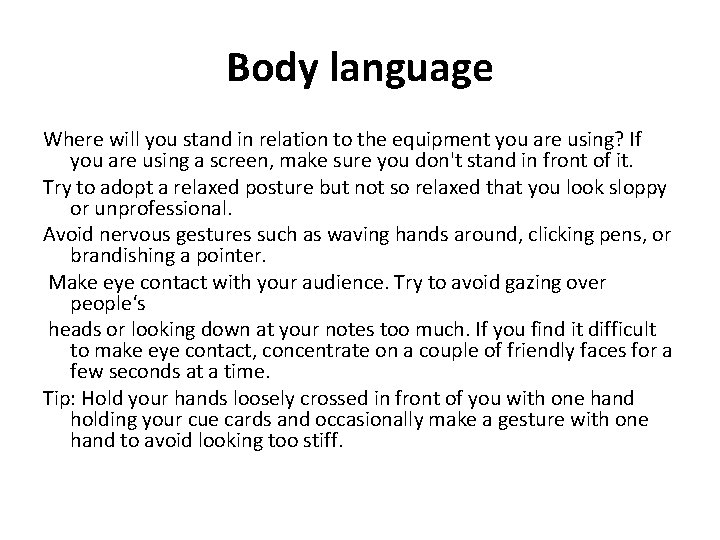 Body language Where will you stand in relation to the equipment you are using?