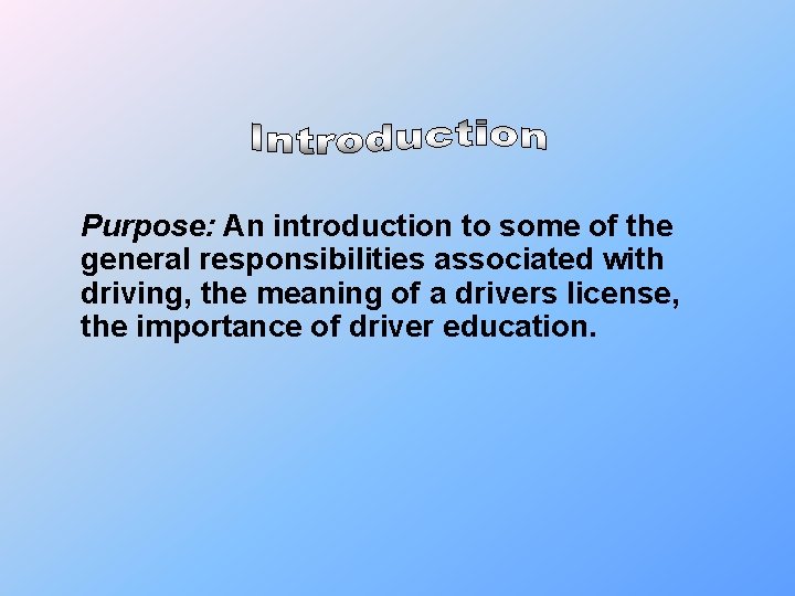 Purpose: An introduction to some of the general responsibilities associated with driving, the meaning