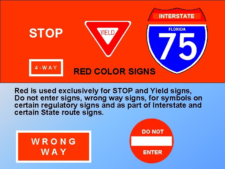 INTERSTATE STOP 4 -WAY RED COLOR SIGNS Red is used exclusively for STOP and