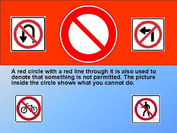 A red circle with a red line through it is also used to denote