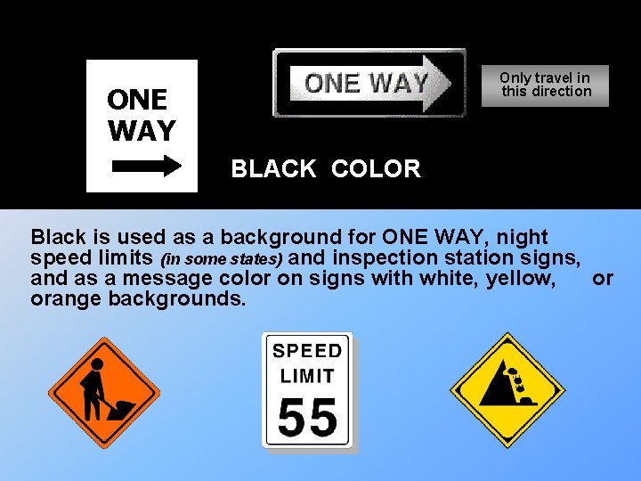 Only travel in this direction ONE WAY BLACK COLOR Black is used as a