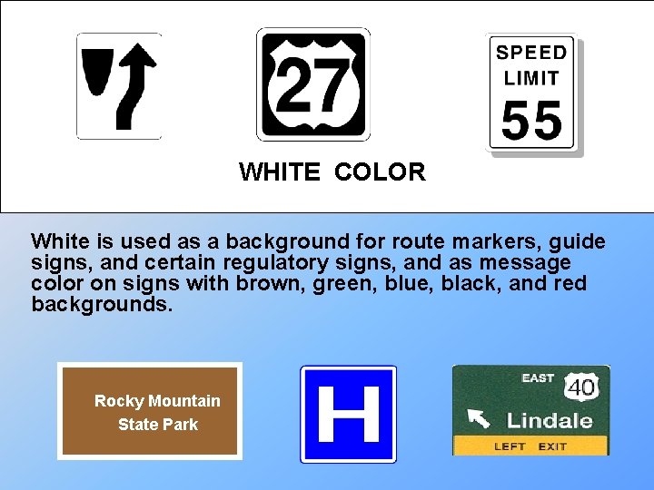 WHITE COLOR White is used as a background for route markers, guide signs, and