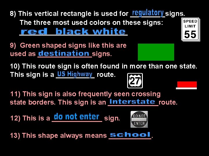 8) This vertical rectangle is used for _____signs. The three most used colors on