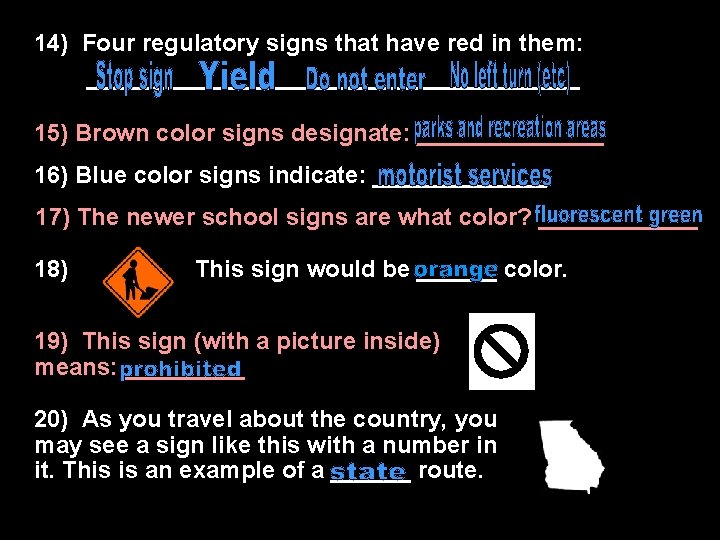 14) Four regulatory signs that have red in them: ___________________ 15) Brown color signs