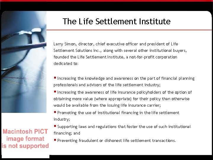 The Life Settlement Institute Larry Simon, director, chief executive officer and president of Life