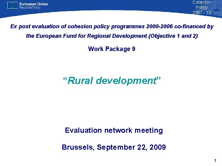 Cohesion Policy 2007 - 13 Ex post evaluation of cohesion policy programmes 2000 -2006