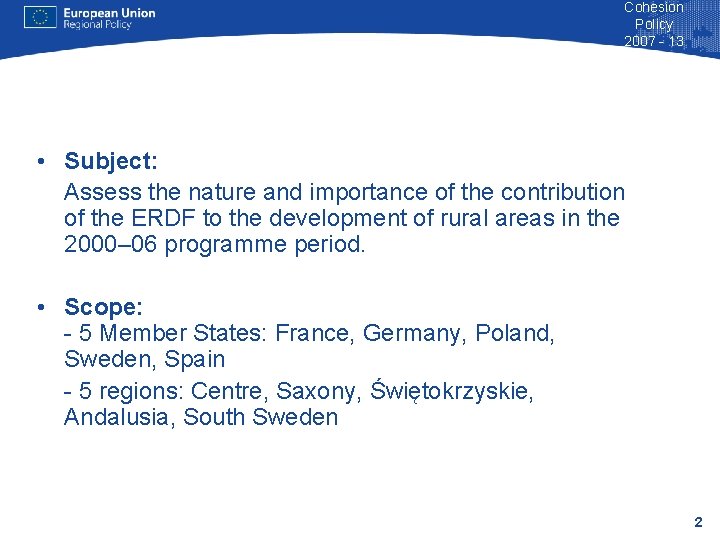 Cohesion Policy 2007 - 13 • Subject: Assess the nature and importance of the