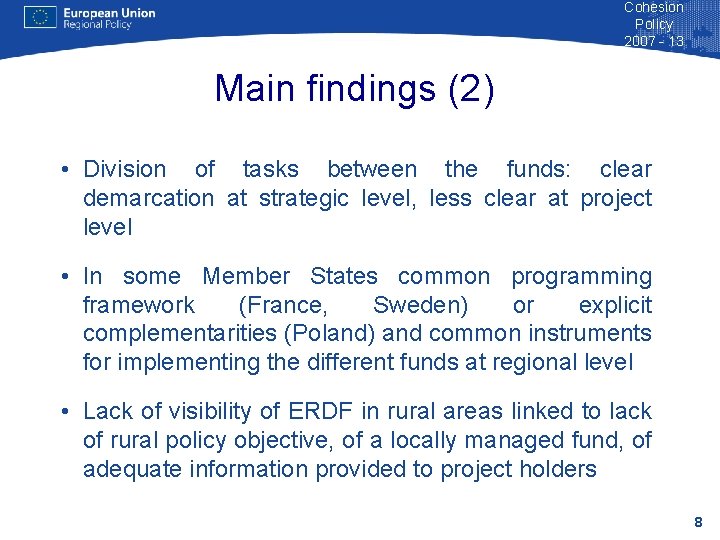 Cohesion Policy 2007 - 13 Main findings (2) • Division of tasks between the