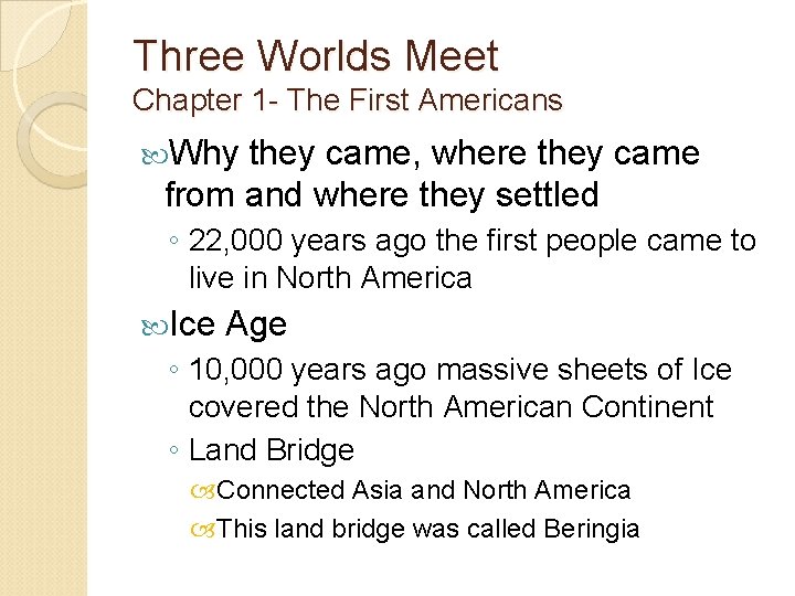 Three Worlds Meet Chapter 1 - The First Americans Why they came, where they