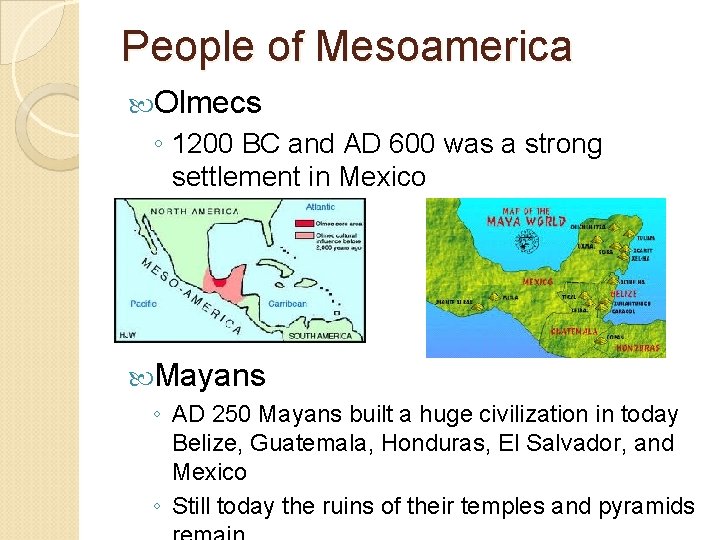 People of Mesoamerica Olmecs ◦ 1200 BC and AD 600 was a strong settlement