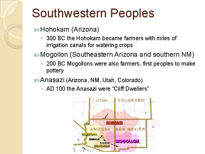 Southwestern Peoples Hohokam (Arizona) ◦ 300 BC the Hohokam became farmers with miles of