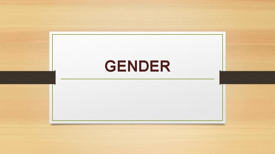 GENDER 