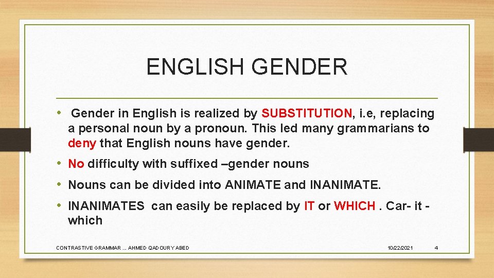 ENGLISH GENDER • Gender in English is realized by SUBSTITUTION, i. e, replacing a