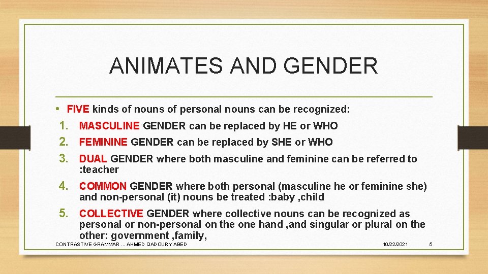 ANIMATES AND GENDER • FIVE kinds of nouns of personal nouns can be recognized: