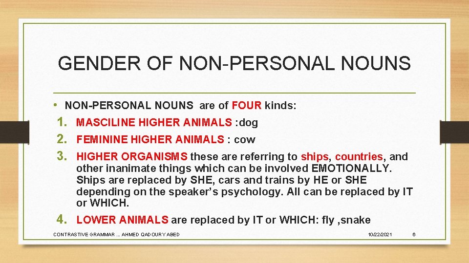 GENDER OF NON-PERSONAL NOUNS • NON-PERSONAL NOUNS are of FOUR kinds: 1. MASCILINE HIGHER