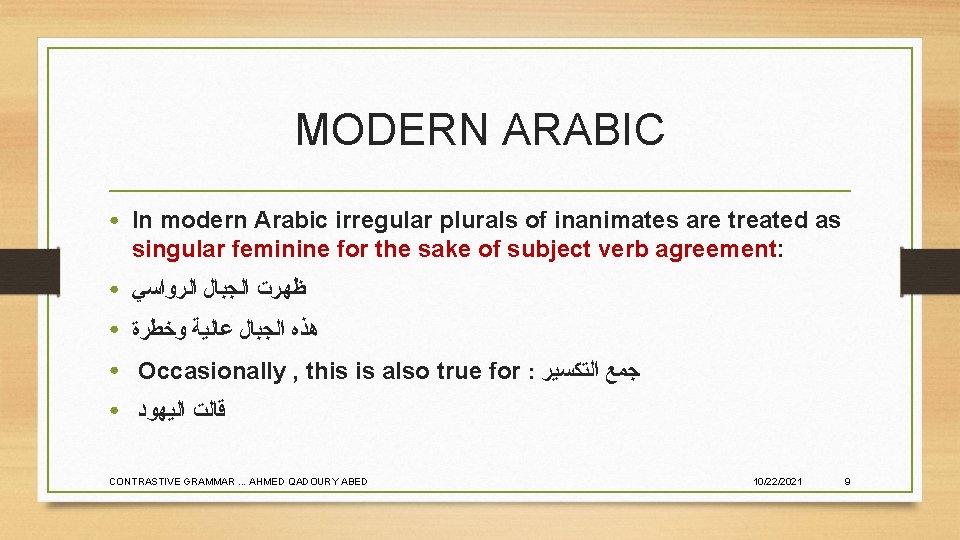 MODERN ARABIC ● In modern Arabic irregular plurals of inanimates are treated as singular