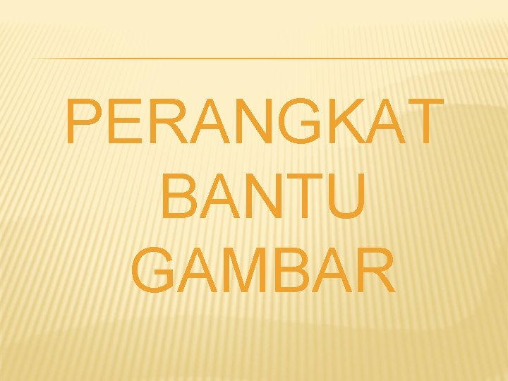 PERANGKAT BANTU GAMBAR 