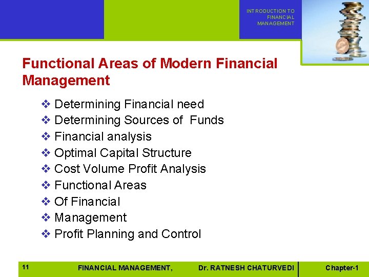 INTRODUCTION TO FINANCIAL MANAGEMENT Functional Areas of Modern Financial Management v Determining Financial need INTRODUCTION TO FINANCIAL MANAGEMENT Functional Areas of Modern Financial Management v Determining Financial need