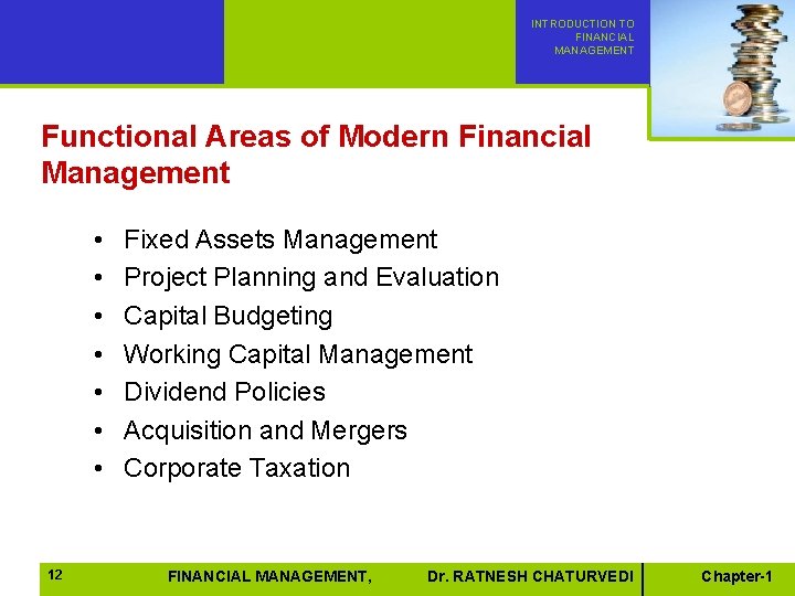 INTRODUCTION TO FINANCIAL MANAGEMENT Functional Areas of Modern Financial Management • • 12 Fixed INTRODUCTION TO FINANCIAL MANAGEMENT Functional Areas of Modern Financial Management • • 12 Fixed
