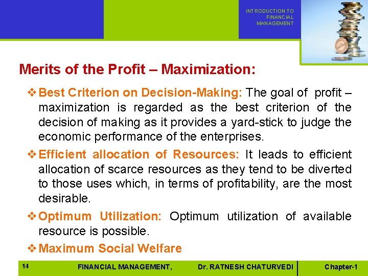 INTRODUCTION TO FINANCIAL MANAGEMENT Merits of the Profit – Maximization: v Best Criterion on INTRODUCTION TO FINANCIAL MANAGEMENT Merits of the Profit – Maximization: v Best Criterion on
