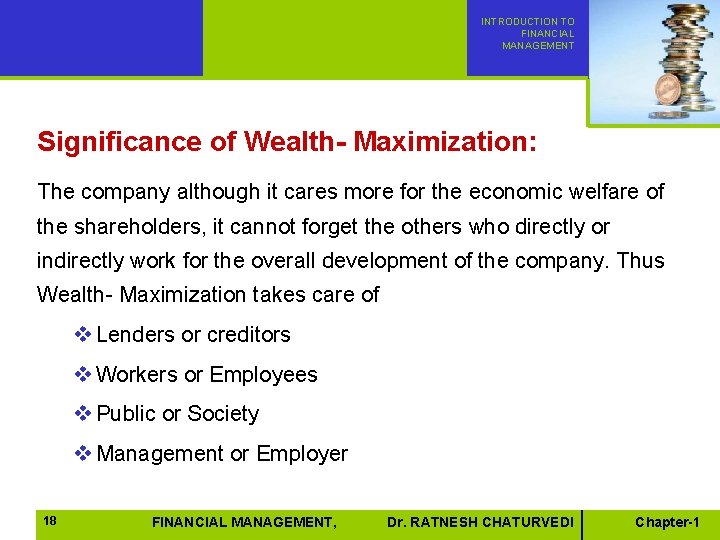 INTRODUCTION TO FINANCIAL MANAGEMENT Significance of Wealth- Maximization: The company although it cares more INTRODUCTION TO FINANCIAL MANAGEMENT Significance of Wealth- Maximization: The company although it cares more