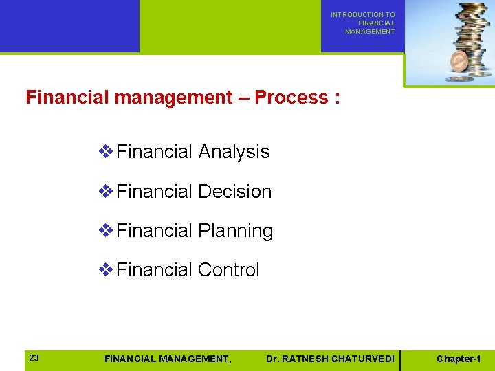 INTRODUCTION TO FINANCIAL MANAGEMENT Financial management – Process : v Financial Analysis v Financial INTRODUCTION TO FINANCIAL MANAGEMENT Financial management – Process : v Financial Analysis v Financial