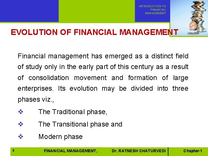 INTRODUCTION TO FINANCIAL MANAGEMENT EVOLUTION OF FINANCIAL MANAGEMENT Financial management has emerged as a INTRODUCTION TO FINANCIAL MANAGEMENT EVOLUTION OF FINANCIAL MANAGEMENT Financial management has emerged as a