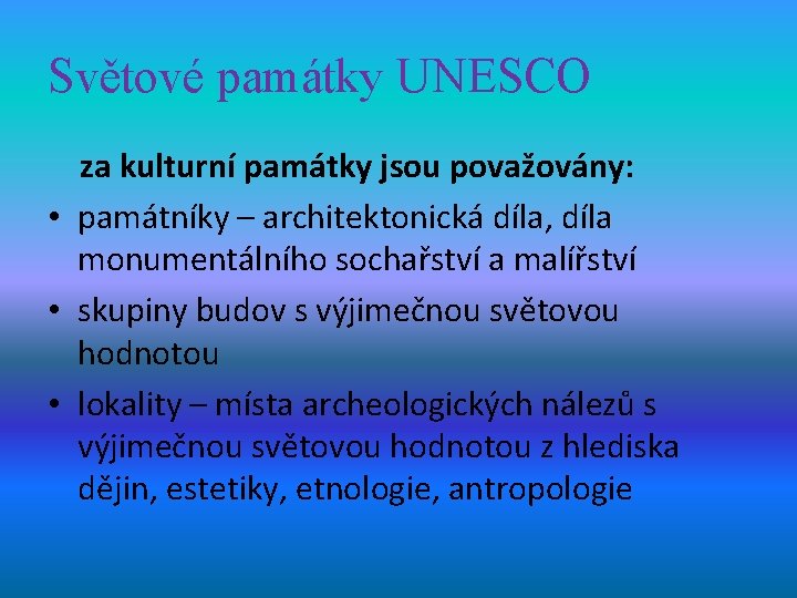 Světové památky UNESCO za kulturní památky jsou považovány: • památníky – architektonická díla, díla