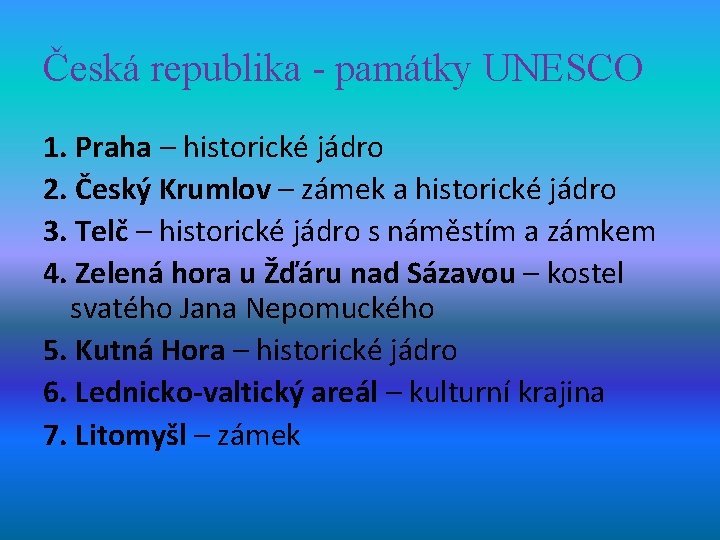 Česká republika - památky UNESCO 1. Praha – historické jádro 2. Český Krumlov –