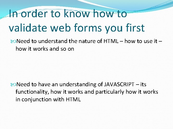 In order to know how to validate web forms you first Need to understand