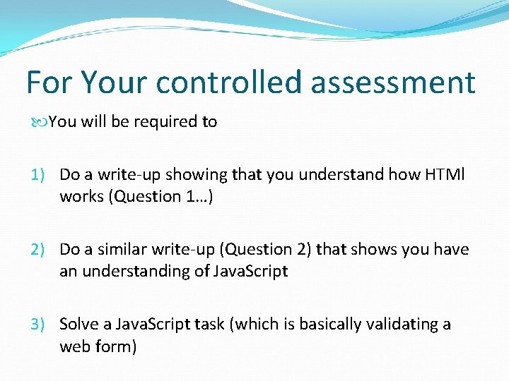 For Your controlled assessment You will be required to 1) Do a write-up showing