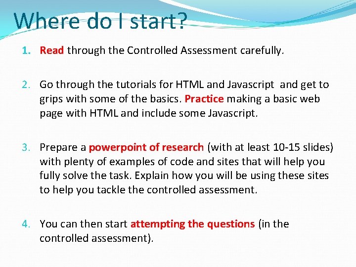 Where do I start? 1. Read through the Controlled Assessment carefully. 2. Go through