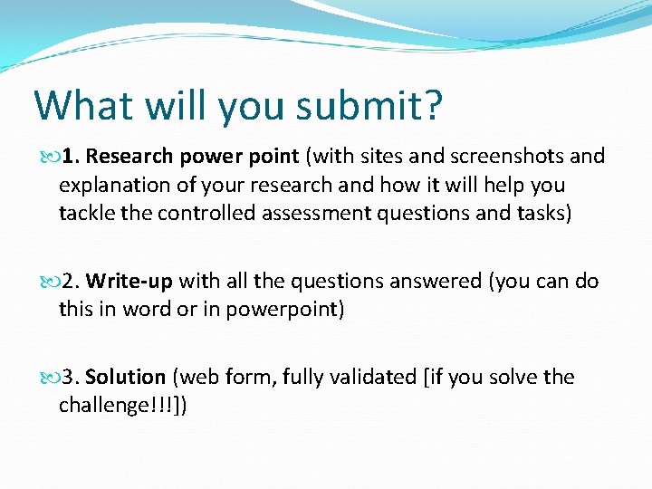 What will you submit? 1. Research power point (with sites and screenshots and explanation