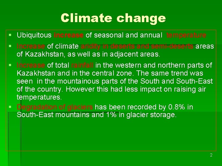 Climate change § Ubiquitous increase of seasonal and annual temperature § Increase of climate
