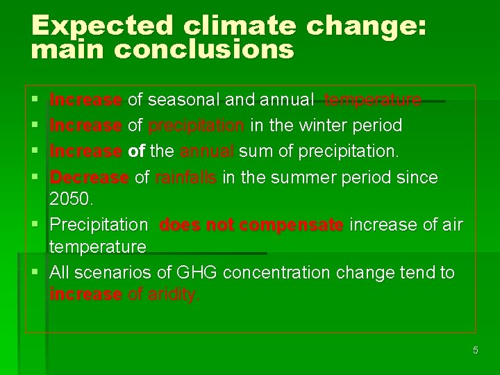 Expected climate change: main conclusions § § Increase of seasonal and annual temperature Increase