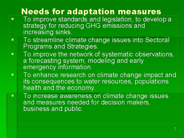 § § § Needs for adaptation measures To improve standards and legislation, to develop