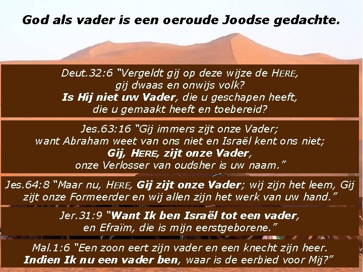 God als vader is een oeroude Joodse gedachte. Deut. 32: 6 “Vergeldt gij op